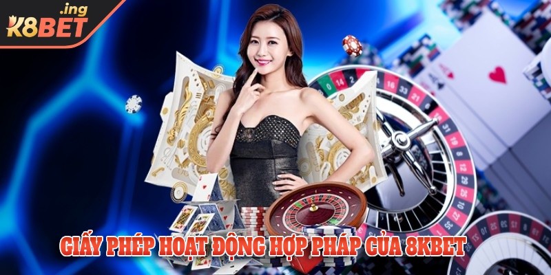 Cấp phép hợp pháp từ năm 2015 của nhà cái K8bet